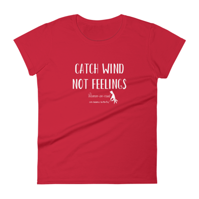 CATCH WIND NOT FEELINGS - TSHIRT